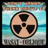 Wasay Oblique - Don't Wanna Think About It - Single